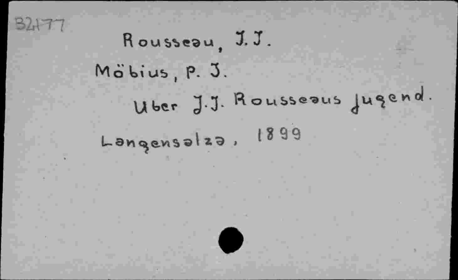 ﻿32a T?
Rousseau, T J.
Mo U5 (	5.
Uber
RouSSe^uS
13 99